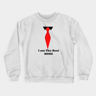 I am  The Best BOSS! Crewneck Sweatshirt